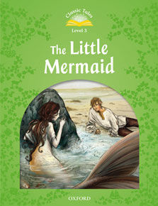 CLASSIC TALES LEVEL 3. THE LITTLE MERMAID: PACK 2ND EDITION