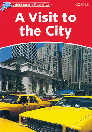 DOLPHIN READERS 2. A VISIT TO THE CITY. INTERNATIONAL EDITION