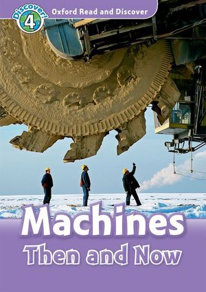 OXFORD READ & DISCOVER. LEVEL 4. MACHINES THEN AND NOW: AUDIO CD PACK