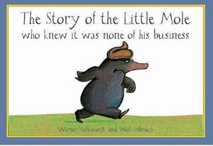 STORY OF THE LITTLE MOLE WHO KNEW...
