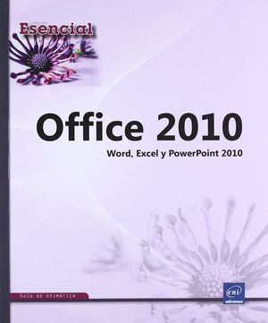 ESENCIAL OFFICE 2010 - WORD, EXCEL Y POWERPOINT