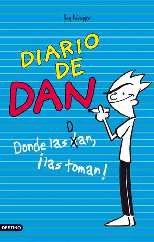 DIARIO DE DAN. DONDE LAS DAN, ¡LAS TOMAN!
