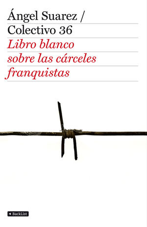 LIBRO BLANCO SOBRE LAS CARCELES FRANQUISTAS