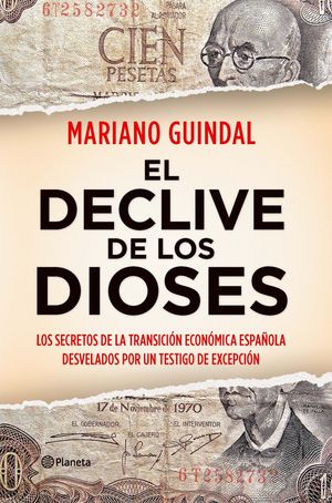 El declive de los dioses : Los secretos del poder del dinero en España (1973-2011)