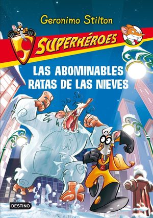 SUPERHÉROES 7. LAS ABOMINABLES RATAS DE LAS NIEVES