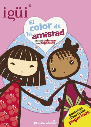IGÜI. LIBRO DE COLOREAR CON ADHESIVOS. EL COLOR DE LA AMISTAD