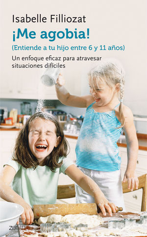 ¡ME AGOBIA! ENTIENDE A TU HIJO ENTRE 6 Y 11 AÑOS