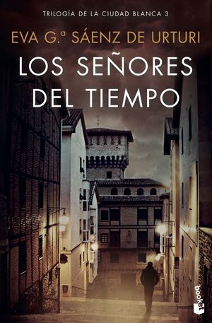 LOS SEÑORES DEL TIEMPO. TRILOGIA CIUDAD BLANCA 3