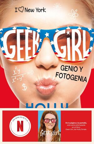 GEEK GIRL 3. GENIO Y FOTOGENIA. AHORA UNA SERIE DE NETFLIX