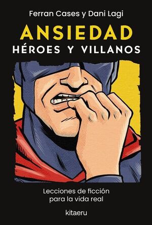 ANSIEDAD. HÉROES Y VILLANOS