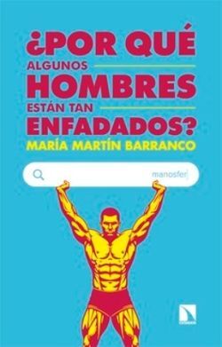 ¿POR QUÉ ALGUNOS HOMBRES ESTÁN TAN ENFADADOS?