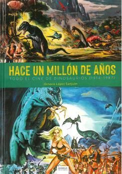 HACE UN MILLON DE AÑOS. TODO EL CINE DE DINOSAURIOS (1941-1987)