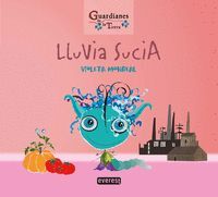 LLUVIA SUCIA  (GUARDIANES DE LA TIERRA)