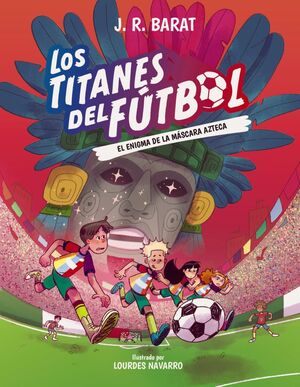 TITANES DEL FUTBOL 5, LOS: EL ENIGMA DE LA MASCARA AZTECA