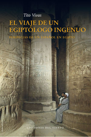 EL VIAJE DE UN EGIPTÓLOGO INGENUO