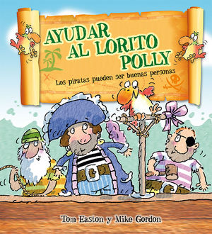 AYUDAR AL LORITO POLLY.  LOS PIRATAS PUEDEN SER BUENAS PERSONAS