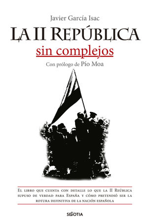 LA II REPÚBLICA SIN COMPLEJOS