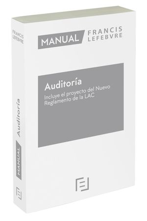 MANUAL DE AUDITORÍA ? INCLUYE EL PROYECTO DEL NUEVO REGLAMENTO DE LA LAC