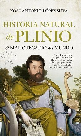 HISTORIA NATURAL DE PLINIO; EL BIBLIOTECARIO DEL MUNDO