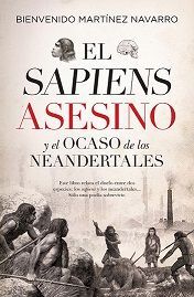 SAPIENS ASESINO Y EL OCASO DE LOS NEANDERTALES, EL (LEB)