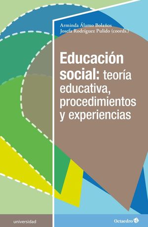 EDUCACION SOCIAL: TEORIA EDUCATIVA, PROCEDIMIENTOS Y ESPERIENCIAS