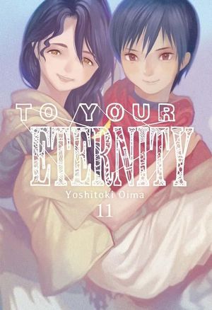 TO YOUR ETERNITY VOL. 11