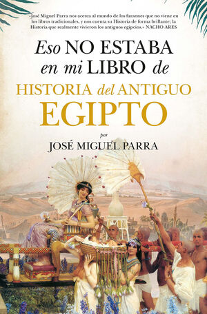 ESO NO ESTABA EN MI LIBRO DE HISTORIA  DEL ANTIGUO EGIPTO
