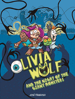 OLIVIA WOLF AND THE NIGHT OF THE GIANT MONSTERS -