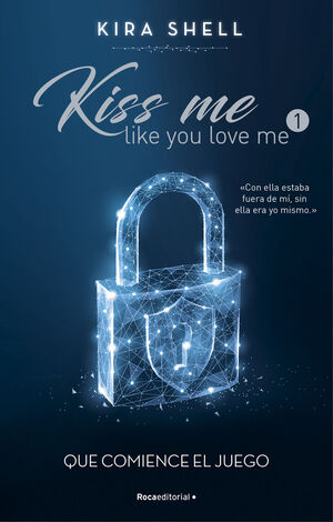 QUE COMIENCE EL JUEGO. KISS ME LIKE YOU LOVE ME 1