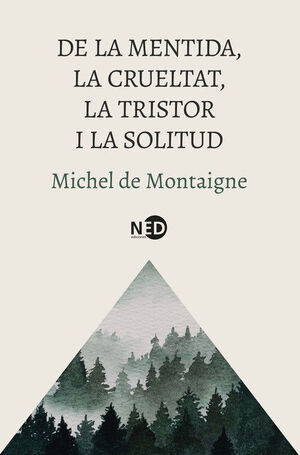 DE LA MENTIDA, LA CRUELTAT, LA TRISTOR I LA SOLITUD