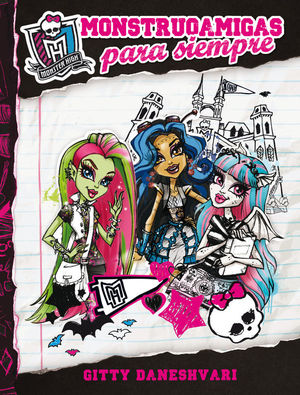 MONSTER HIGH. MONSTRUOAMIGAS PARA SIEMPR
