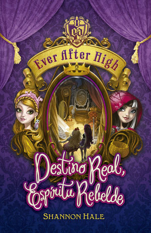 EVER AFTER HIGH. DEL REINO LA MÁS HERMOSA