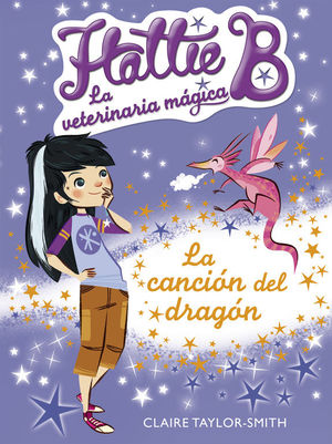 HATTIE B LA VETERINARIA MÁGICA. LA CANCIÓN DEL DRAGÓN