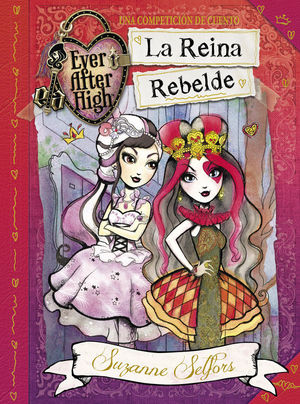 EVER AFTER HIGH 1. LA REINA REBELDE