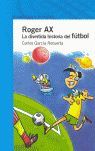 ROGER AX. LA DIVERTIDA HISTORIA DEL FUTBOL