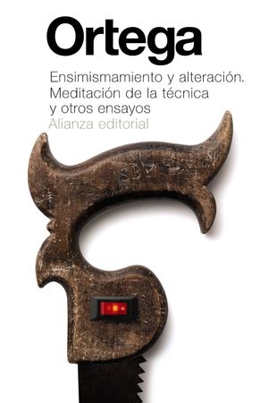 ENSIMISMAMIENTO Y ALIENACIÓN. MEDITACIÓN DE LA TÉCNICA Y OTROS ENSAYOS