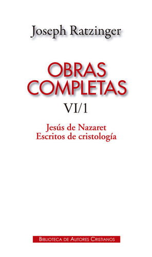 OBRAS COMPLETAS DE JOSEPH RATZINGER. VIII/1: JESÚS DE NAZARET. ESCRITOS DE CRIST
