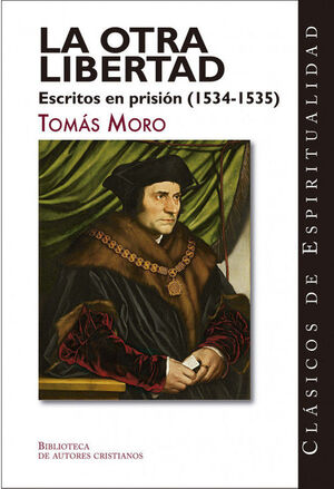 OTRA LIBERTAD ESCRITOS EN PRISION 1534-1535, LA