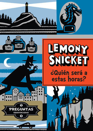LEMONY SNICKET ¿QUIÉN SERÁ A ESTAS HORAS?