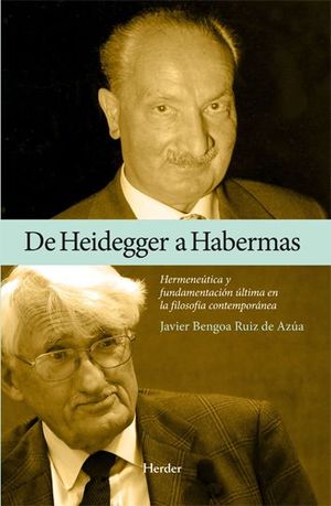 DE HEIDEGGER A HABERMAS: HERMENÉUTICA Y FUNDAMENTACIÓN ÚLTIMA EN LA FILOSOFÍA CO