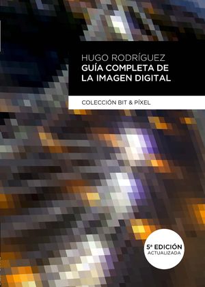 GUÍA COMPLETA DE LA IMAGEN DIGITAL 5ª ED.