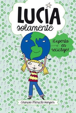 LUCÍA SOLAMENTE ¡EXPERTA EN RECICLAJE!