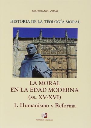 IV. LA MORAL EN LA EDAD MODERNA (SS. XV-XVI). 1. HUMANISMO Y REFORMA