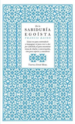 DE LA SABIDURIA EGOISTA (TAURUS GREAT IDEAS)