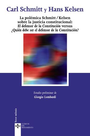 LA POLÉMICA SCHMITT/KELSEN SOBRE LA JUSTICIA CONSTITUCIONAL