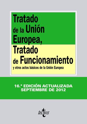 (12) TRATADO DE LA UNIÓN EUROPEA, TRATADO DE FUNCIONAMIENTO DE LA UNIÓN EUROPEA Y OTR