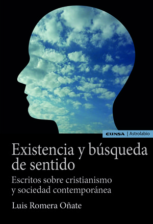 EXISTENCIA Y BÚSQUEDA DE SENTIDO /ESCRITOS SOBRE CRISTIANISMO Y SOCIEDAD CONTEMP
