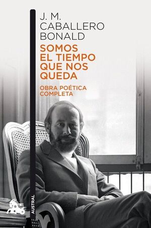 SOMOS EL TIEMPO QUE NOS QUEDA. OBRA POETICA COMPLETA