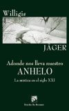 ADONDE NOS LLEVA NUESTRO ANHELO. LA MÍSTICA EN EL SIGLO XXI