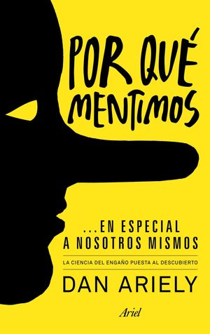 POR QUÉ MENTIMOS...ESPECIALMENTE A NOSOTROS MISMOS